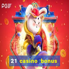 21 casino bonus ohne einzahlung