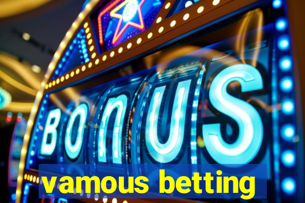 vamous betting