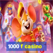 1000 f casino