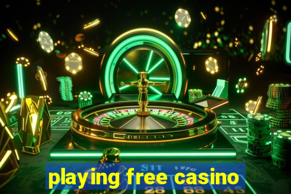 playing free casino