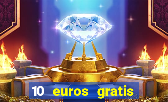 10 euros gratis sin depósito casino dinero real