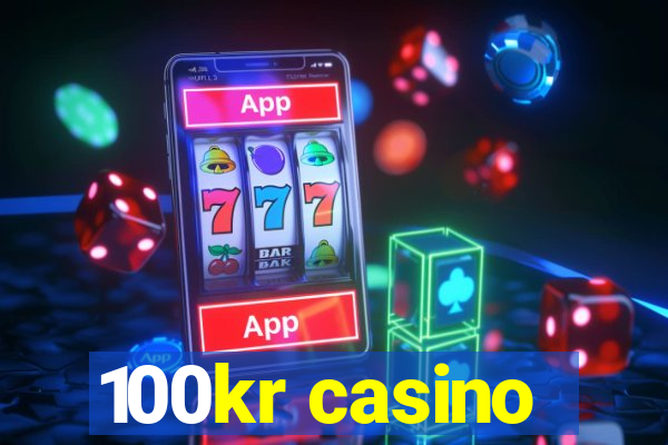 100kr casino