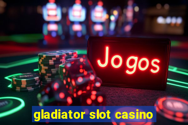 gladiator slot casino