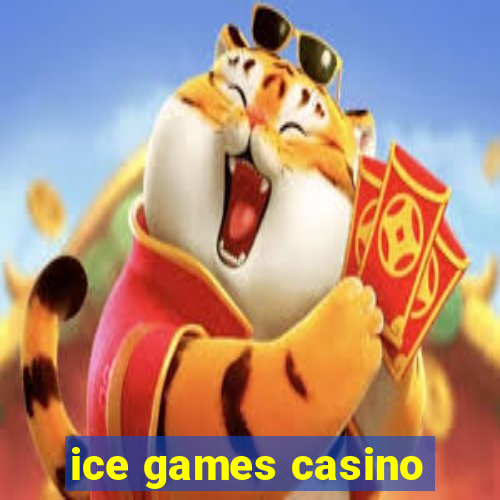 ice games casino