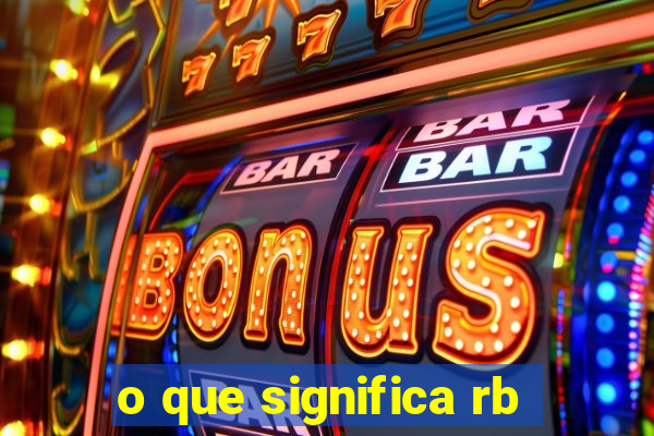 o que significa rb