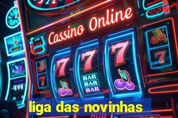 liga das novinhas