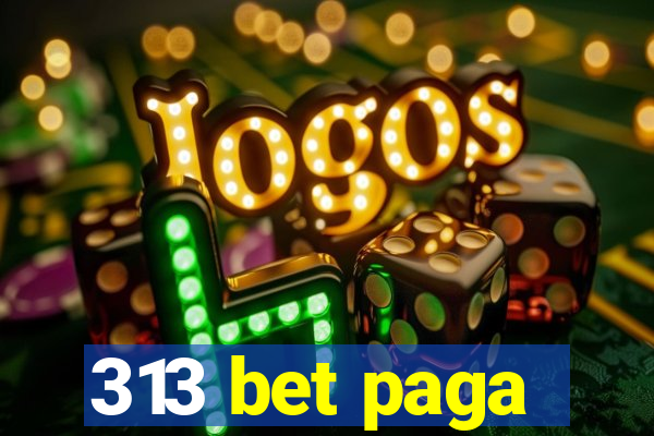 313 bet paga