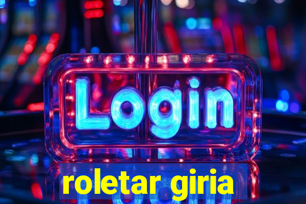 roletar giria