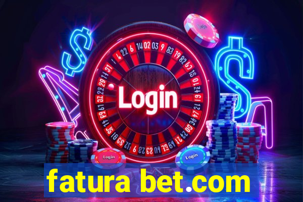 fatura bet.com