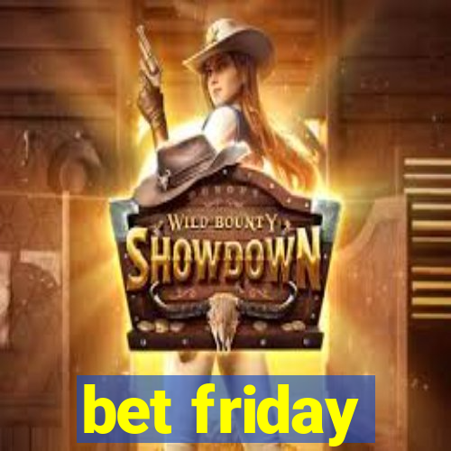 bet friday