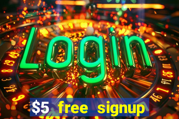 $5 free signup bonus casino