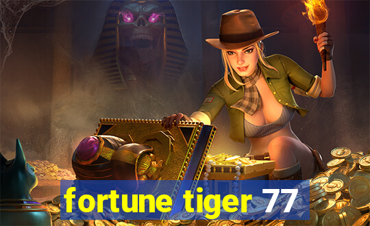 fortune tiger 77