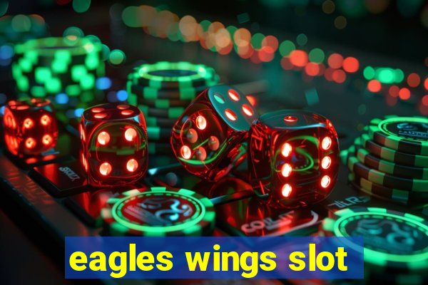 eagles wings slot