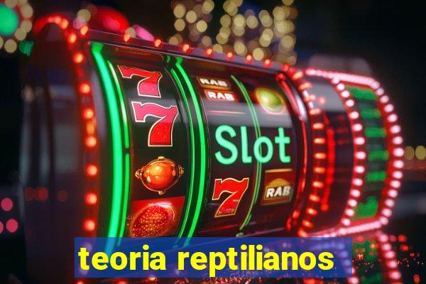 teoria reptilianos