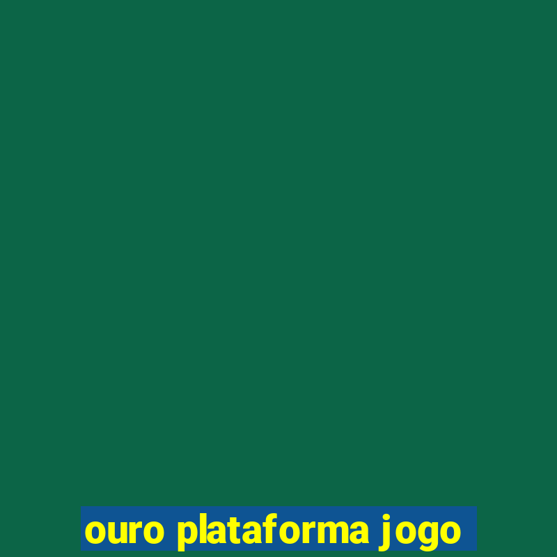 ouro plataforma jogo