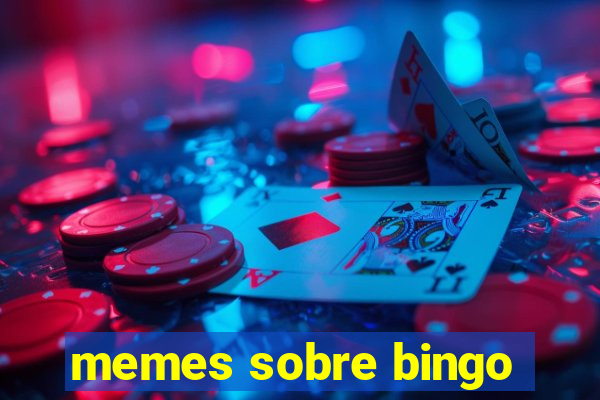 memes sobre bingo