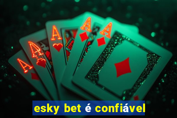 esky bet é confiável