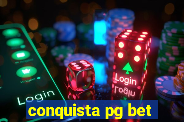 conquista pg bet