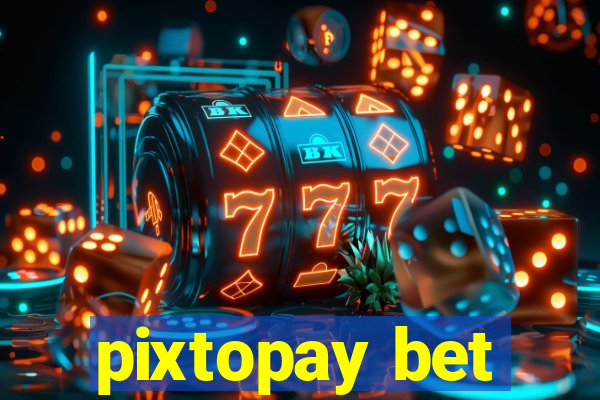 pixtopay bet