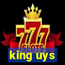 king uys