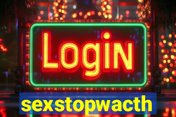 sexstopwacth