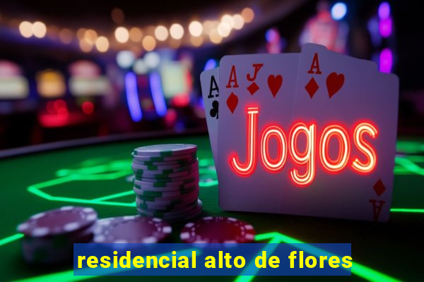 residencial alto de flores