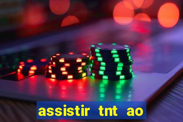 assistir tnt ao vivo gr谩tis