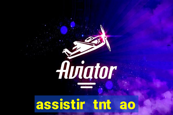 assistir tnt ao vivo gr谩tis