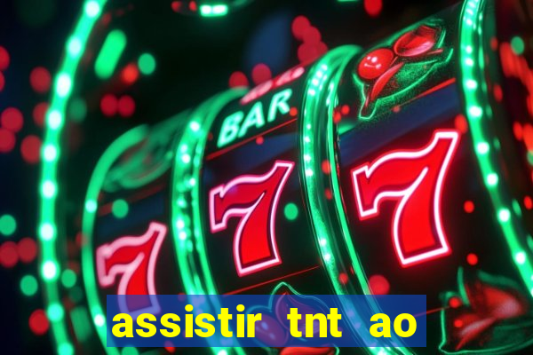 assistir tnt ao vivo gr谩tis