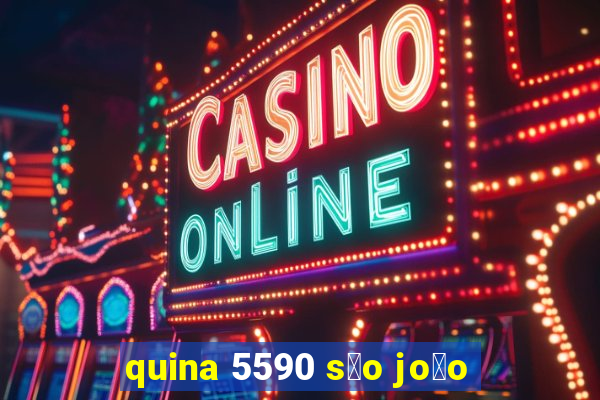 quina 5590 s茫o jo茫o