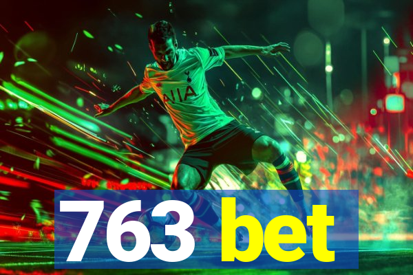 763 bet