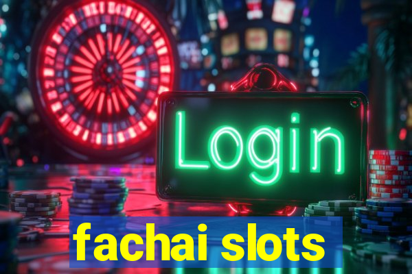 fachai slots