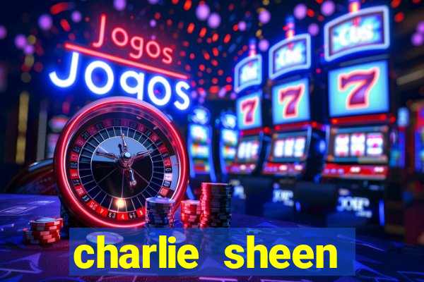 charlie sheen fortuna hoje