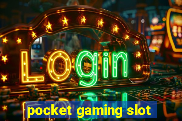 pocket gaming slot