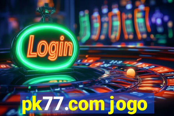 pk77.com jogo