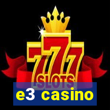 e3 casino