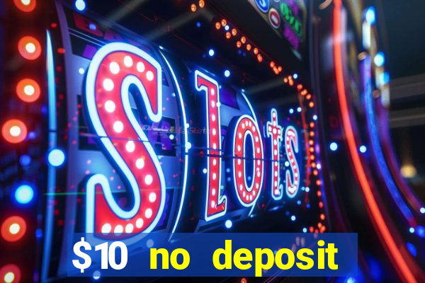 $10 no deposit mobile casino