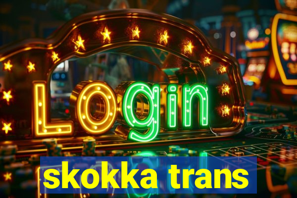 skokka trans