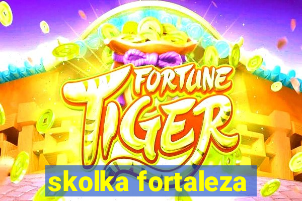 skolka fortaleza