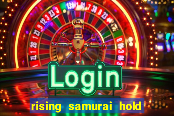 rising samurai hold and win slot