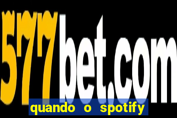 quando o spotify foi lançado