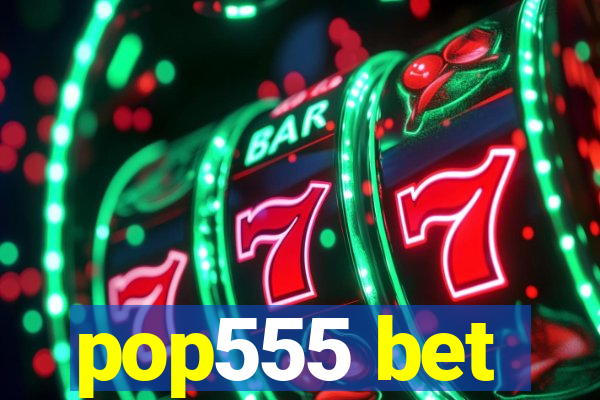 pop555 bet