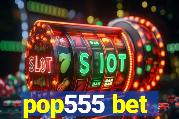 pop555 bet