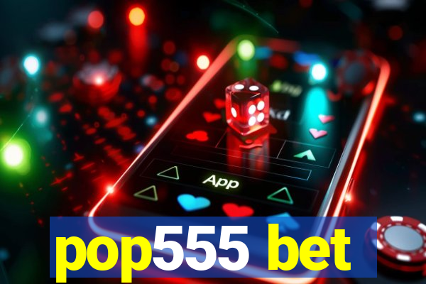 pop555 bet