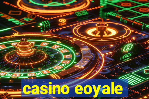 casino eoyale