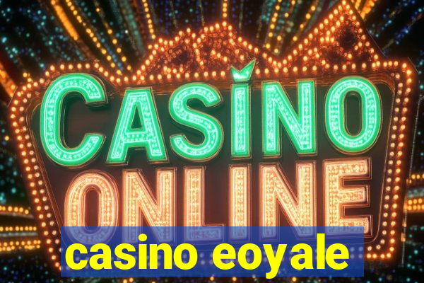 casino eoyale