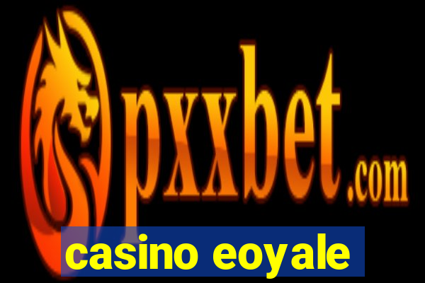 casino eoyale