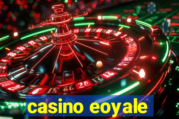 casino eoyale