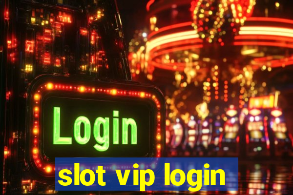 slot vip login