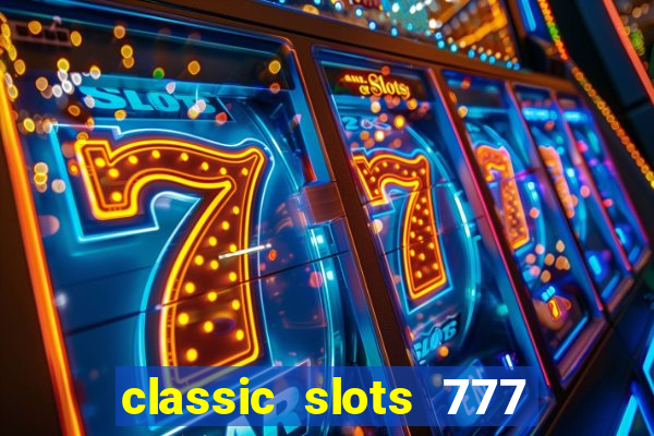 classic slots 777 paga mesmo